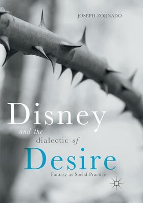 Zornado | Disney and the Dialectic of Desire | Buch | 978-3-319-87369-5 | sack.de