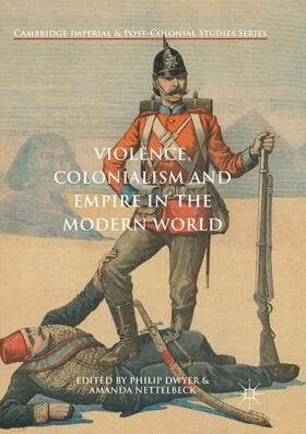Nettelbeck / Dwyer |  Violence, Colonialism and Empire in the Modern World | Buch |  Sack Fachmedien