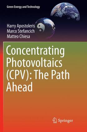 Apostoleris / Stefancich / Chiesa | Concentrating Photovoltaics (CPV): The Path Ahead | Buch | 978-3-319-87444-9 | sack.de