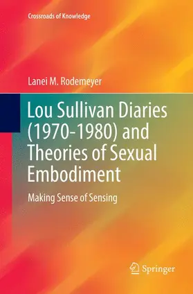 Rodemeyer |  Lou Sullivan Diaries (1970-1980) and Theories of Sexual Embodiment | Buch |  Sack Fachmedien