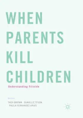 Brown / Fernandez Arias / Tyson |  When Parents Kill Children | Buch |  Sack Fachmedien