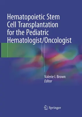 Brown | Hematopoietic Stem Cell Transplantation for the Pediatric Hematologist/Oncologist | Buch | 978-3-319-87483-8 | www.sack.de