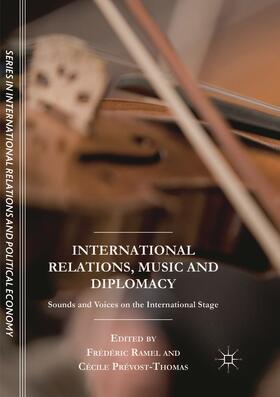 Prévost-Thomas / Ramel | International Relations, Music and Diplomacy | Buch | 978-3-319-87488-3 | sack.de