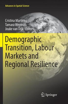 Martinez / van Dijk / Weyman | Demographic Transition, Labour Markets and Regional Resilience | Buch | 978-3-319-87494-4 | sack.de