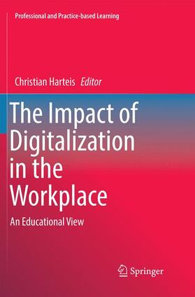 Harteis | The Impact of Digitalization in the Workplace | Buch | 978-3-319-87510-1 | sack.de