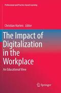 Harteis |  The Impact of Digitalization in the Workplace | Buch |  Sack Fachmedien