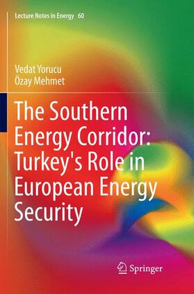 Mehmet / Yorucu | The Southern Energy Corridor: Turkey's Role in European Energy Security | Buch | 978-3-319-87601-6 | sack.de