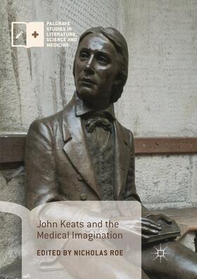 Roe | John Keats and the Medical Imagination | Buch | 978-3-319-87642-9 | sack.de