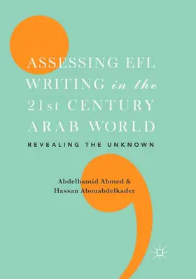 Abouabdelkader / Ahmed |  Assessing EFL Writing in the 21st Century Arab World | Buch |  Sack Fachmedien
