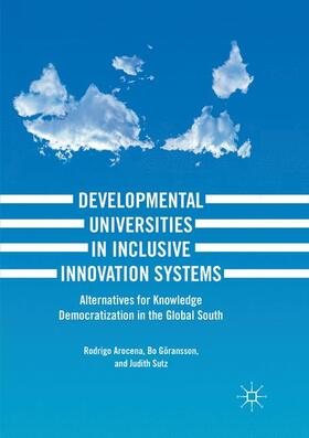 Arocena / Sutz / Göransson | Developmental Universities in Inclusive Innovation Systems | Buch | 978-3-319-87736-5 | sack.de