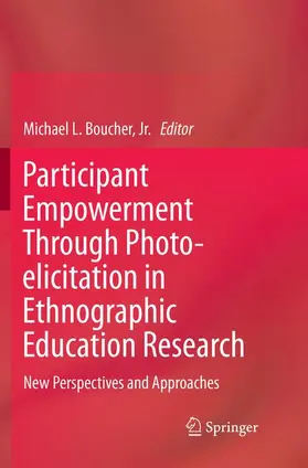 Boucher / Boucher, Jr. |  Participant Empowerment Through Photo-elicitation in Ethnographic Education Research | Buch |  Sack Fachmedien