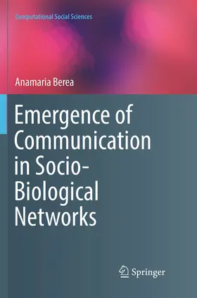 Berea | Emergence of Communication in Socio-Biological Networks | Buch | 978-3-319-87821-8 | sack.de