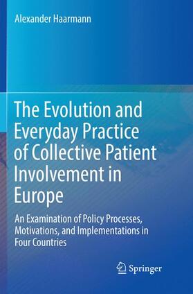 Haarmann | The Evolution and Everyday Practice of Collective Patient Involvement in Europe | Buch | 978-3-319-87830-0 | sack.de
