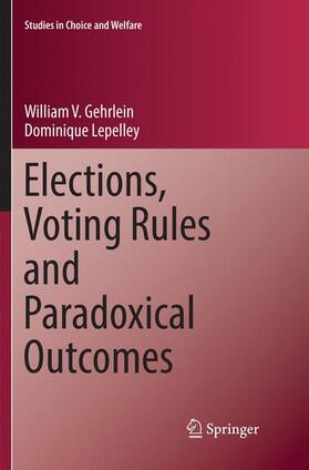 Lepelley / Gehrlein |  Elections, Voting Rules and Paradoxical Outcomes | Buch |  Sack Fachmedien