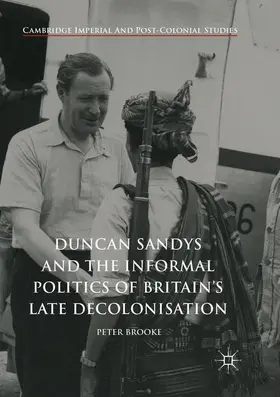 Brooke |  Duncan Sandys and the Informal Politics of Britain's Late Decolonisation | Buch |  Sack Fachmedien