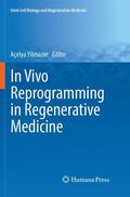 Yilmazer |  In Vivo Reprogramming in Regenerative Medicine | Buch |  Sack Fachmedien