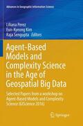 Perez / Sengupta / Kim |  Agent-Based Models and Complexity Science in the Age of Geospatial Big Data | Buch |  Sack Fachmedien