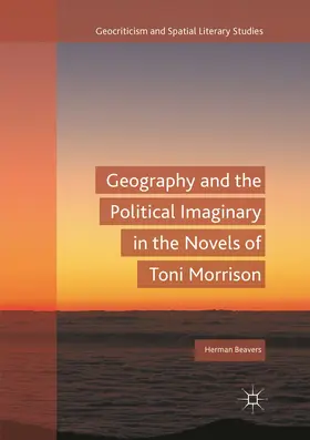 Beavers |  Geography and the Political Imaginary in the Novels of Toni Morrison | Buch |  Sack Fachmedien