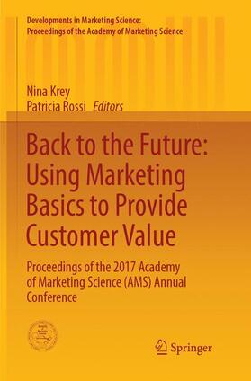 Rossi / Krey | Back to the Future: Using Marketing Basics to Provide Customer Value | Buch | 978-3-319-88156-0 | sack.de
