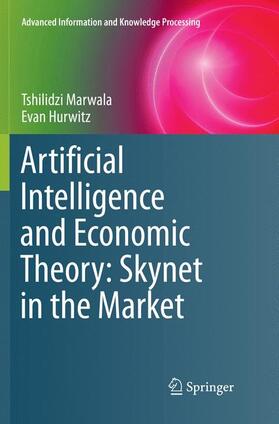 Hurwitz / Marwala | Artificial Intelligence and Economic Theory: Skynet in the Market | Buch | 978-3-319-88177-5 | sack.de
