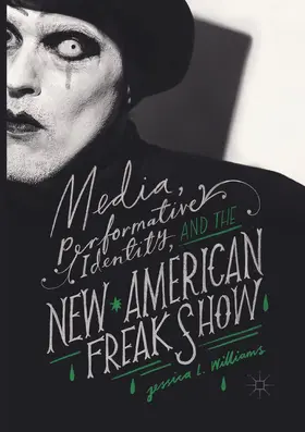 Williams | Media, Performative Identity, and the New American Freak Show | Buch | 978-3-319-88250-5 | www.sack.de