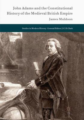 Muldoon | John Adams and the Constitutional History of the Medieval British Empire | Buch | 978-3-319-88252-9 | sack.de