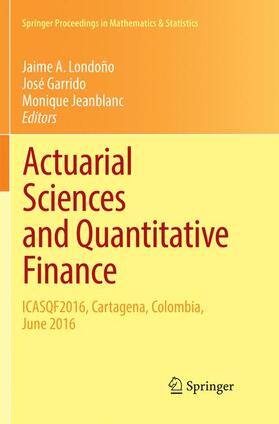 Londoño / Jeanblanc / Garrido | Actuarial Sciences and Quantitative Finance | Buch | 978-3-319-88265-9 | sack.de