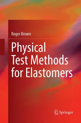 Brown |  Physical Test Methods for Elastomers | Buch |  Sack Fachmedien
