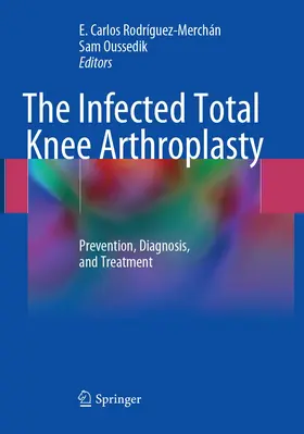 Rodríguez-Merchán / Oussedik |  The Infected Total Knee Arthroplasty | Buch |  Sack Fachmedien