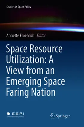 Froehlich |  Space Resource Utilization: A View from an Emerging Space Faring Nation | Buch |  Sack Fachmedien