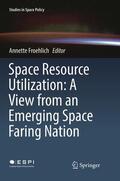 Froehlich |  Space Resource Utilization: A View from an Emerging Space Faring Nation | Buch |  Sack Fachmedien