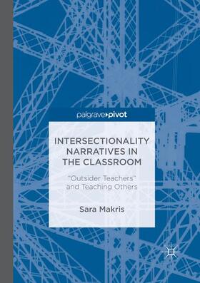 Makris | Intersectionality Narratives in the Classroom | Buch | 978-3-319-88431-8 | sack.de