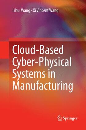 Wang | Cloud-Based Cyber-Physical Systems in Manufacturing | Buch | 978-3-319-88467-7 | sack.de