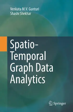 Shekhar / Gunturi |  Spatio-Temporal Graph Data Analytics | Buch |  Sack Fachmedien