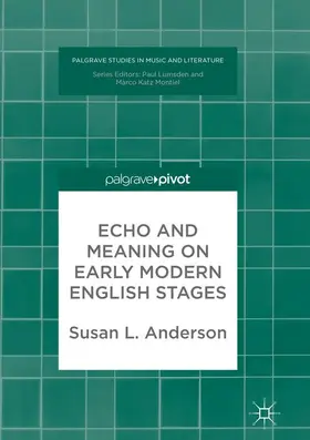 Anderson |  Echo and Meaning on Early Modern English Stages | Buch |  Sack Fachmedien