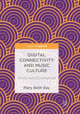 Ray |  Digital Connectivity and Music Culture | Buch |  Sack Fachmedien