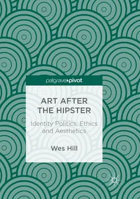 Hill |  Art after the Hipster | Buch |  Sack Fachmedien