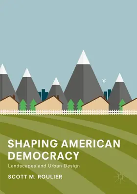 Roulier |  Shaping American Democracy | Buch |  Sack Fachmedien
