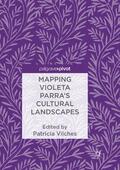 Vilches |  Mapping Violeta Parra¿s Cultural Landscapes | Buch |  Sack Fachmedien