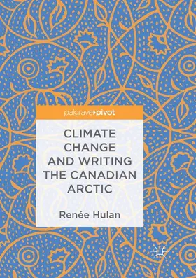 Hulan |  Climate Change and Writing the Canadian Arctic | Buch |  Sack Fachmedien