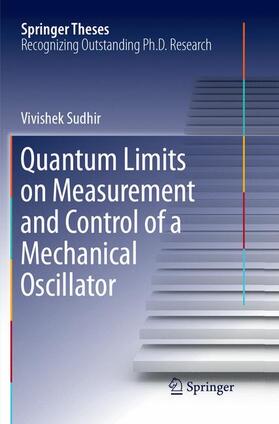 Sudhir |  Quantum Limits on Measurement and Control of a Mechanical Oscillator | Buch |  Sack Fachmedien