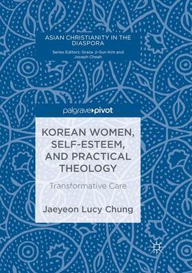 Chung | Korean Women, Self-Esteem, and Practical Theology | Buch | 978-3-319-88790-6 | sack.de