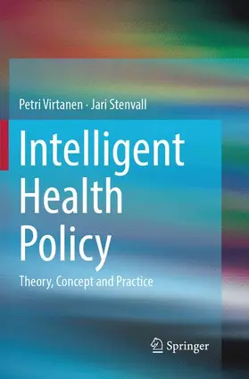 Stenvall / Virtanen |  Intelligent Health Policy | Buch |  Sack Fachmedien