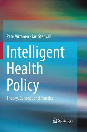 Stenvall / Virtanen | Intelligent Health Policy | Buch | 978-3-319-88808-8 | sack.de