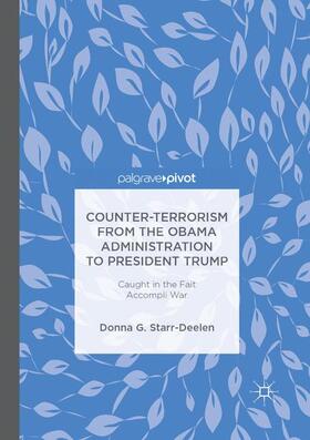 Starr-Deelen | Counter-Terrorism from the Obama Administration to President Trump | Buch | 978-3-319-88838-5 | sack.de