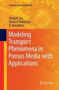Das / Muralidhar / Mukherjee |  Modeling Transport Phenomena in Porous Media with Applications | Buch |  Sack Fachmedien