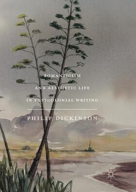 Dickinson | Romanticism and Aesthetic Life in Postcolonial Writing | Buch | sack.de