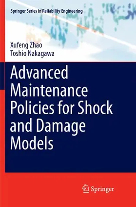 Nakagawa / Zhao |  Advanced Maintenance Policies for Shock and Damage Models | Buch |  Sack Fachmedien