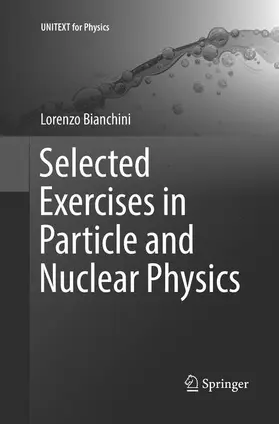 Bianchini |  Selected Exercises in Particle and Nuclear Physics | Buch |  Sack Fachmedien