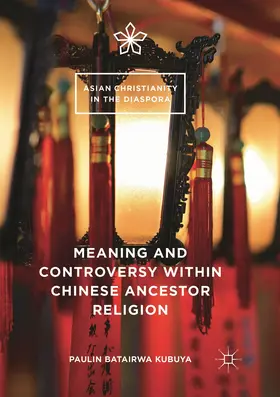 Batairwa Kubuya |  Meaning and Controversy within Chinese Ancestor Religion | Buch |  Sack Fachmedien